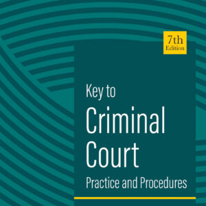 LexisNexis's Key to Criminal Court Practice & Procedures