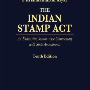 LexisNexis's Indian Stamp Act - An Exhaustive Section-wise Commentary with State Amendments