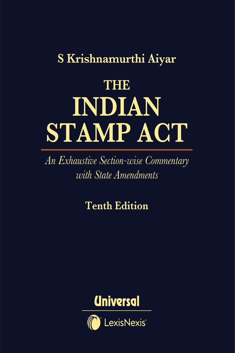 LexisNexis's Indian Stamp Act - An Exhaustive Section-wise Commentary with State Amendments