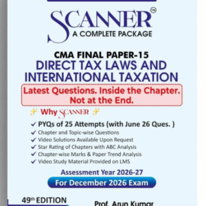 Shuchita Prakashan’s Scanner on Direct Tax Laws and International Taxation [DIT] Scanner for CMA Final Group III Paper 15 December 2026 Exam (2022 Syllabus)