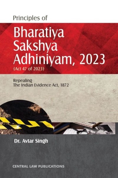 Dr. Avtar Singh's Principles of Bharatiya Sakshya Adhiniyam, 2023 (BSA)