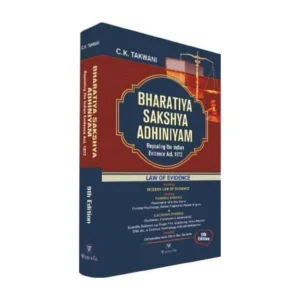 C. K. Takwani's Bharatiya Sakshya Adhiniyam, 2023 (BSA)