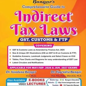 Bangar's Indirect Tax Laws (IDT-GST, Customs & FTP) for CA Final May/September 2026 & Jan. 2027 Exam