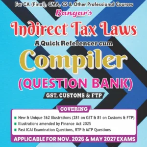 Bangar's Indirect Tax Laws Compiler Question Bank (IDT) for CA Final November 2026 Exam