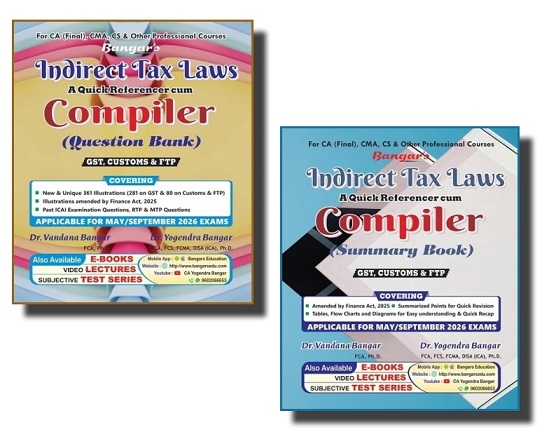 Bangar's Indirect Tax Laws Quick Referencer Cum COMPILER (IDT Summary + Question Bank) for CA Final May/September 2026 Exam