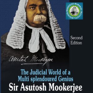 Law & Justice's The Judicial World of a Multi Splendoured Genius: Sir Asutosh Mookerjee