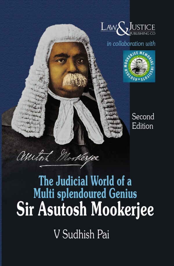 Law & Justice's The Judicial World of a Multi Splendoured Genius: Sir Asutosh Mookerjee