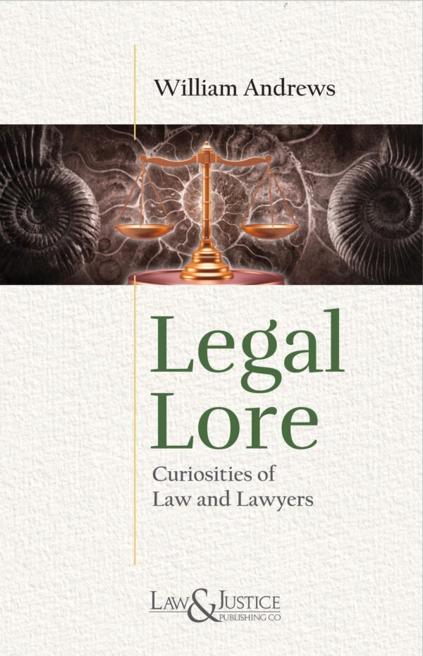 Law & Justice's Legal Lore - Curiosities of Law and Lawyers