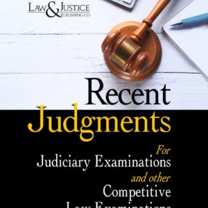 Law & Justice's Recent Judgments for Judiciary Examinations and other Competitive Law Examinations