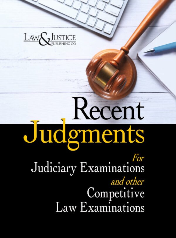 Law & Justice's Recent Judgments for Judiciary Examinations and other Competitive Law Examinations