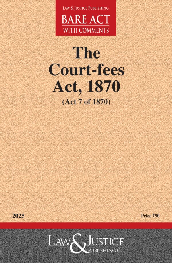 Law & Justice's The Court-fees Act, 1870 Bare Act
