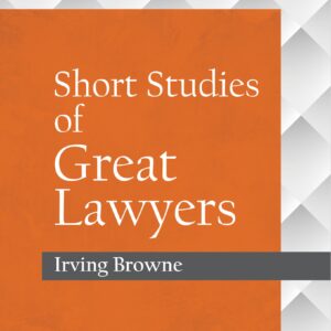 Law & Justice's Short Studies of Great Lawyers
