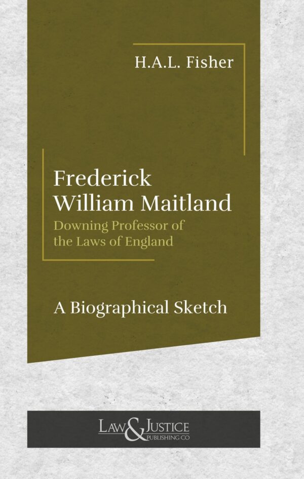 Law & Justice's Frederick William Maitland - A Biographical Sketch