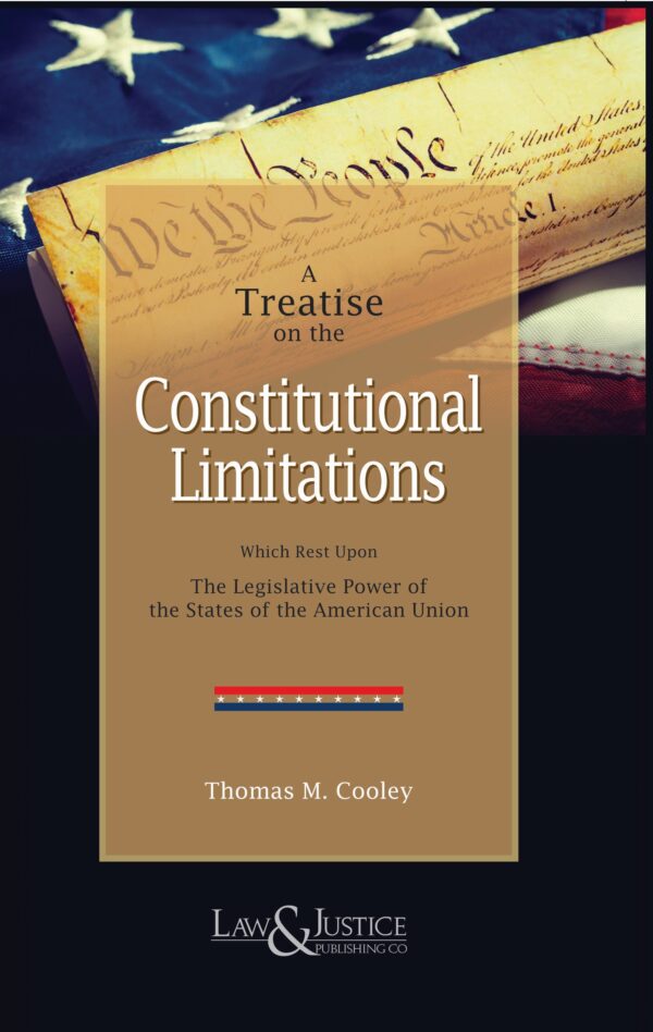 Law & Justice's A Treatise on the Constitutional Limitations