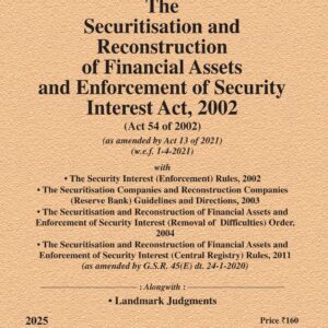 Law & Justice's The Securitisation and Reconstruction of Financial Assets and Enforcement of Security Interest Act, 2002 Bare Act