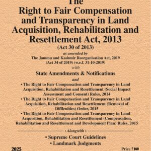 Law & Justice's The Right to Fair Compensation and Transparency in Land Acquisition, Rehabilitation and Resettlement Act, 2013 Bare Act