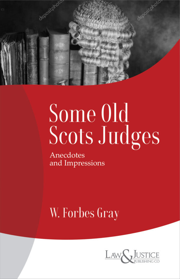 Law & Justice's Some Old Scots Judges - Anecdotes and Impressions