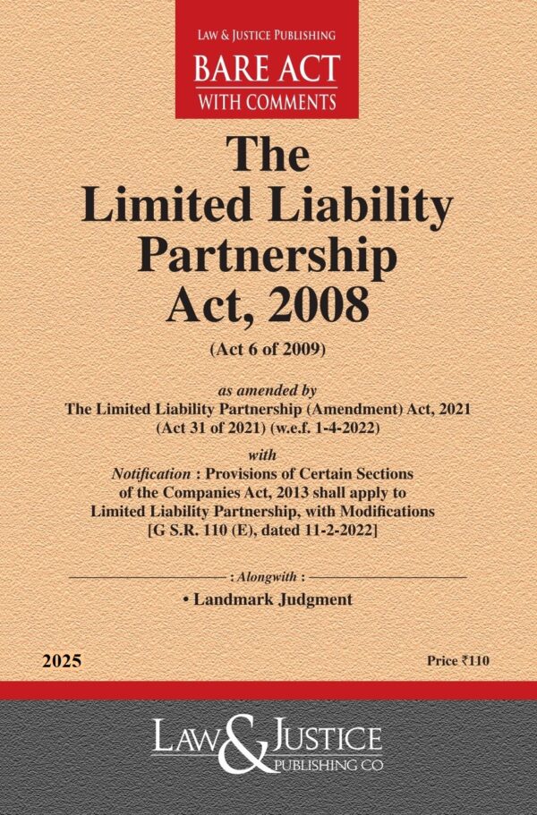 Law & Justice's The Limited Liability Partnership Act, 2008 (LLP) Bare Act