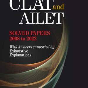 Law & Justice's The CLAT and AILET Solved Papers (2008 to 2022)