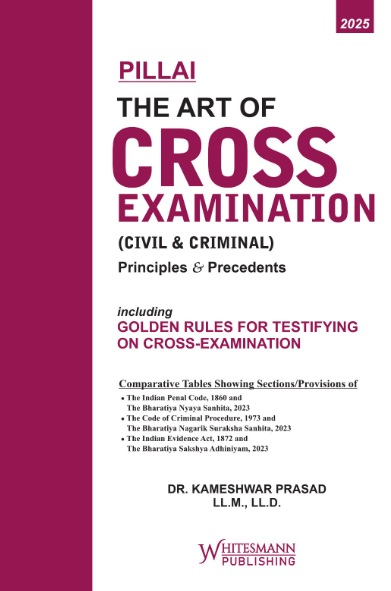 Pillai The Art of Cross Examination (Civil & Criminal) Principles & Precedents