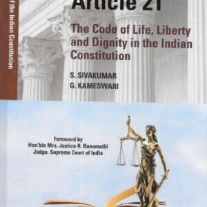 Article 21: The Code of Life, Liberty and Dignity in the Indian Constitution by Thomson Reuters