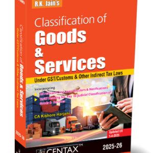 R. K. Jain’s Classification of Goods and Services under GST/Customs & other Indirect Tax Laws