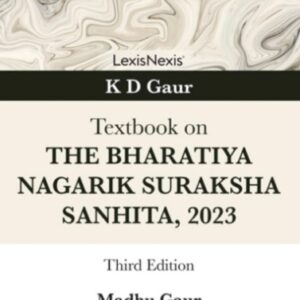 K D Gaur's Textbook on The Bharatiya Nagarik Suraksha Sanhita, 2023 [BNSS]