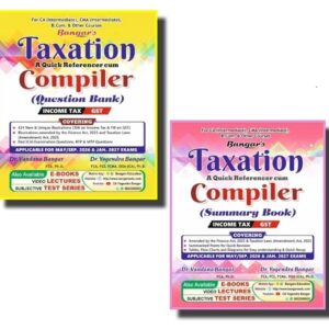 Bangar’s Taxation: A Quick Referencer Cum Compiler (Question Bank & Summary Book) Income Tax & GST for CA Inter & CMA Inter May/September 2026 & Jan. 2027 Exams