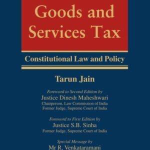 EBC's Goods and Services Tax [GST]: Constitutional Law and Policy by Tarun Jain