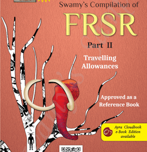 Swamy’s Compilation of FRSR Part II T.A. Rules (Travelling Allowances) [Edn. 2025]