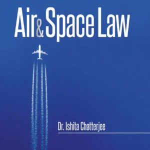 CLP's Air & Space Law by Dr. Ishita Chatterjee