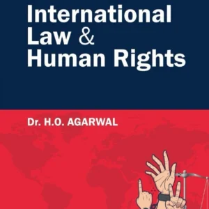 Dr. H. O. Agarwal's A Concise Book On International Law & Human Rights