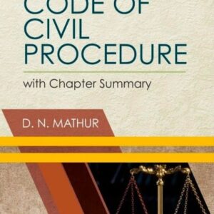 D. N. Mathur’s The Code of Civil Procedure (CPC) with Chapter Summary