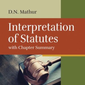 D. N. Mathur's Interpretation of Statutes [IOS]