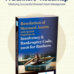 Taxmann's Resolution of Stressed Assets with Special Emphasis on Insolvency & Bankruptcy Code 2016 for Bankers
