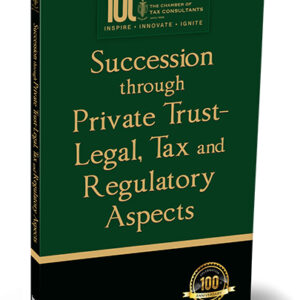 Taxmann's Succession through Private Trust: Legal, Tax and Regulatory Aspects