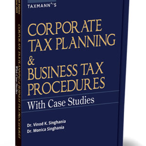 Taxmann's Corporate Tax Planning & Business Tax Procedures with Case Studies