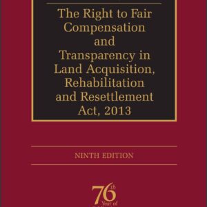 Universal's Commentary on The Right to Fair Compensation and Transparency in Land Acquisition, Rehabilitation and Resettlement Act, 2013