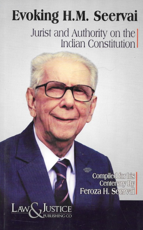 Law & Justice's Evoking HM Seervai - Jurist and Authority on the Indian Constitution