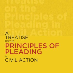 Law & Justice’s A Treatise on the Principles of Pleading in Civil Action