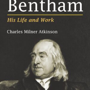 Law & Justice's Jeremy Bentham - His Life and Work