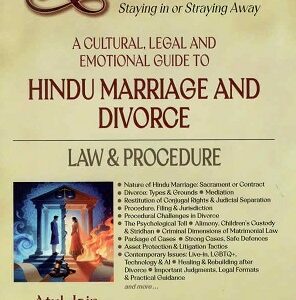 Law & Justice's Knot or Not : Staying in or Straying Away (A Cultural, Legal and Emotional Guide to Hindu Marriage and Divorce) Law & Procedure