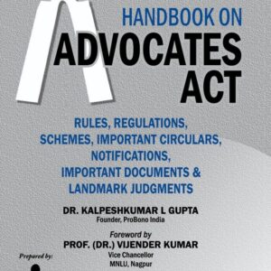 Law & Justice's Handbook on Advocates Act Rules, Regulations, Schemes, Important Circulars, Notifications, Important Documents & Labdmark Judgments