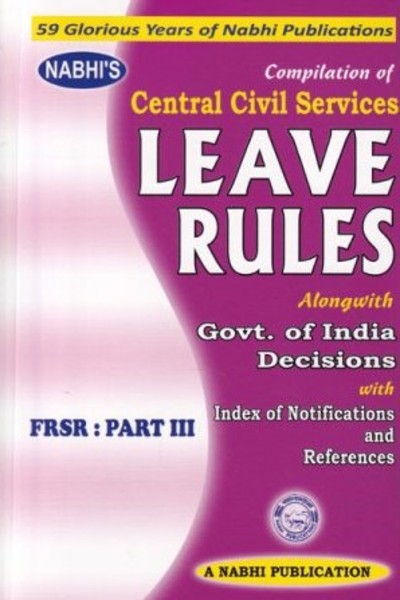 Nabhi's Compilation Of Central Civil Services Leave Rules Alongwith Government Of India Decisions