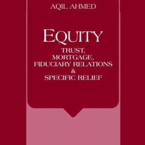 Aqil Ahmed's Equity, Trust, Mortgage, Fiduciary Relations and Specific Relief