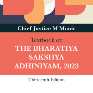 Chief Justice M Monir’s Textbook on The Bharatiya Sakshya Adhiniyam 2023 [BSA]